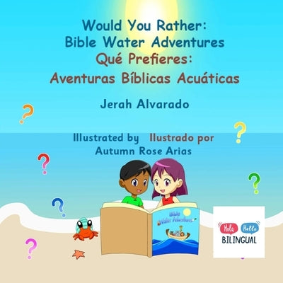 Would You Rather Bible Water Adventures: Qué Prefieres: Aventuras Bíblicas Acuáticas by Alvarado, Jerah