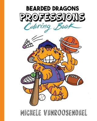 Bearded Dragons Professions Coloring Book by Vanroosendael, Michele