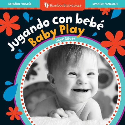 Baby Play/Jugando Con Bebe = Baby Play by Silver, Skye