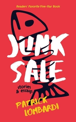 Junk Sale: Stories & Essays by Lombardi, Patrick