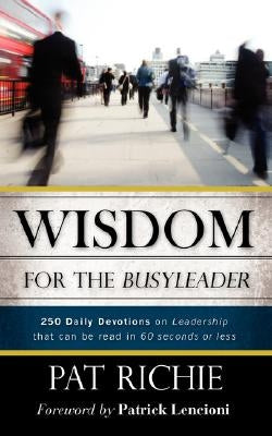 Wisdom for the BusyLeader by Richie, Pat