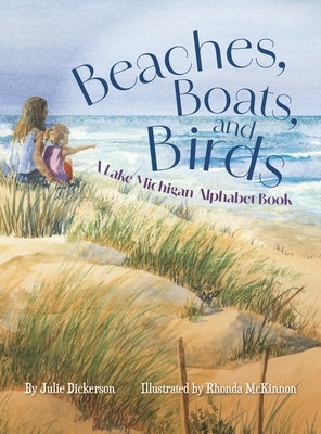 Beaches, Boats, and Birds: A Lake Michigan Alphabet Book by Dickerson, Julie