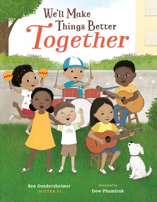 We'll Make Things Better Together by Gundersheimer (Mister G), Ben