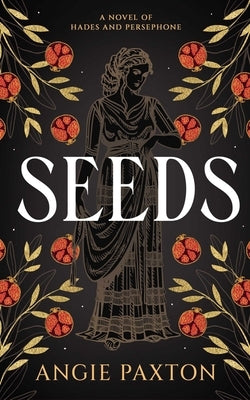 Seeds by Paxton, Angie