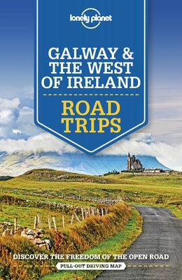 Lonely Planet Galway & the West of Ireland Road Trips 1 by Dixon, Belinda