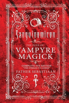 Sanguinomicon: The Path of Vampyre Magick by Sebastiaan, Father
