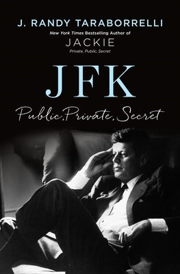 Jfk: Public, Private, Secret by Taraborrelli, J. Randy