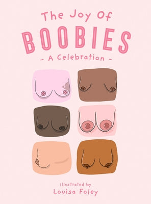 The Joy of Boobies: A Celebration by Foley, Louisa