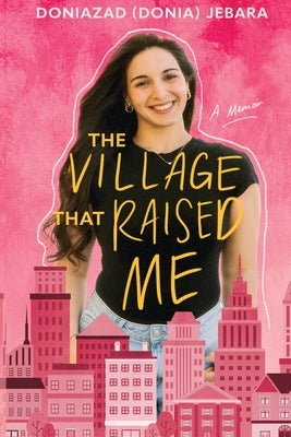 The Village That Raised Me by Jebara, Doniazad (Donia)