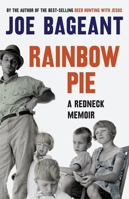 Rainbow Pie: A Redneck Memoir by Bageant, Joe
