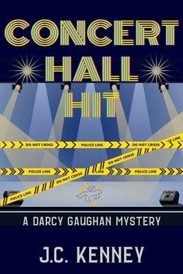 Concert Hall Hit: A Darcy Gaughan Mystery by Kenney, J. C.