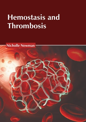 Hemostasis and Thrombosis by Newman, Nicholle