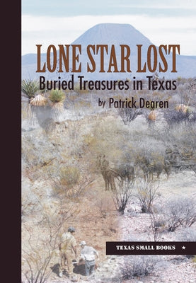 Lone Star Lost: Buried Treasures in Texas by Dearen, Patrick