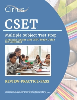 CSET Multiple Subject Test Prep: 2 Practice Exams and CSET Study Guide for California by Canizales, Eric