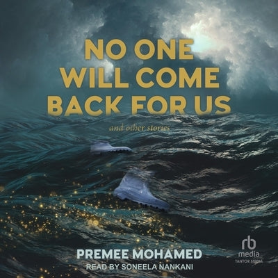 No One Will Come Back for Us: And Other Stories by Mohamed, Premee