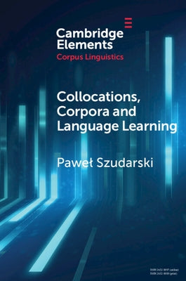 Collocations, Corpora and Language Learning by Szudarski, Pawel