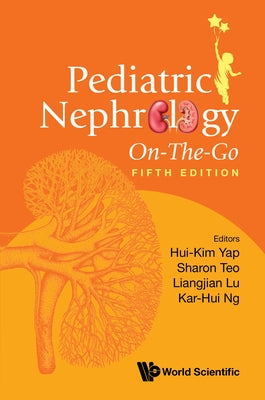 Pediatric Nephrology On-The-Go (Fifth Edition) by Yap, Hui-Kim