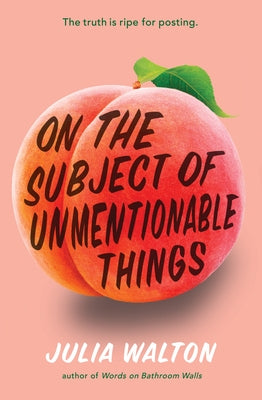 On the Subject of Unmentionable Things by Walton, Julia