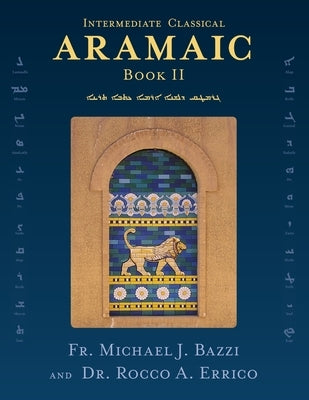 Intermediate Classical Aramaic: Book II by Bazzi, Michael J.