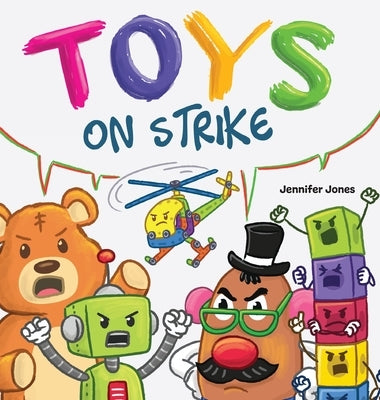 Toys On Strike: A Rhyming Children's Book by Jones, Jennifer