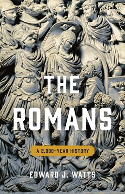 The Romans: A 2,000-Year History by Watts, Edward J.