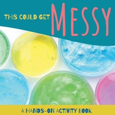This Could Get Messy by MacKay, K. J.