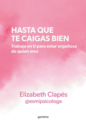 Hasta Que Te Caigas Bien / Until You Like Yourself by Clap&#233;s, Elizabeth