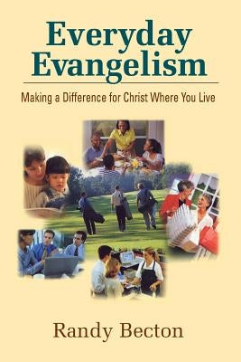 Everyday Evangelism by Becton, Randy