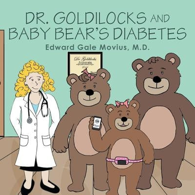 Dr. Goldilocks and Baby Bear's Diabetes by Gale Movius, Edward