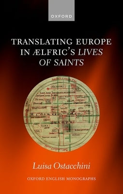 Translating Europe in ?Lfric's Lives of Saints by Ostacchini, Luisa