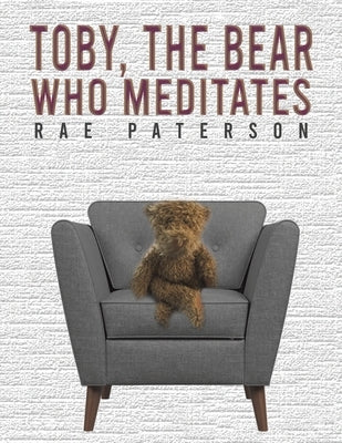 Toby, The Bear Who Meditates by Paterson, Rae