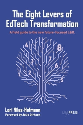 The Eight Levers of Edtech Transformation: A Field Guide to the New Future-Focused L&d. by Niles-Hofmann, Lori