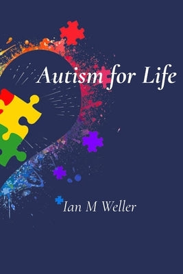 Autism for Life by Weller, Ian M.