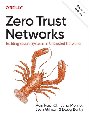 Zero Trust Networks: Building Secure Systems in Untrusted Networks by Rais, Razi