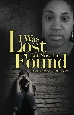 I Was Lost But Now I'm Found by Doxy -. Johnson, Jamila