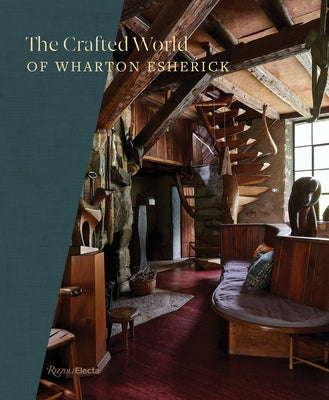 The Crafted World of Wharton Esherick by Archer, Sarah