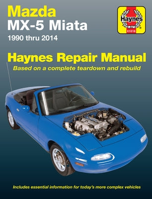 Mazda MX-5 Miata 1990 Thru 2014 Haynes Repair Manual: Does Not Include Information Specific to Turbocharged Models by Editors of Haynes Manuals