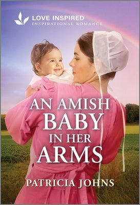 An Amish Baby in Her Arms: An Uplifting Inspirational Romance by Johns, Patricia