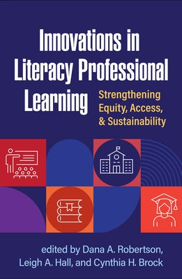 Innovations in Literacy Professional Learning: Strengthening Equity, Access, and Sustainability by Robertson, Dana A.