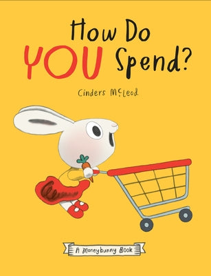 How Do You Spend? a Moneybunny Book by McLeod, Cinders