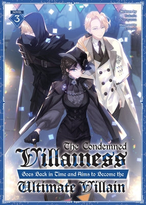 The Condemned Villainess Goes Back in Time and Aims to Become the Ultimate Villain (Light Novel) Vol. 3 by Narayama, Bakufu