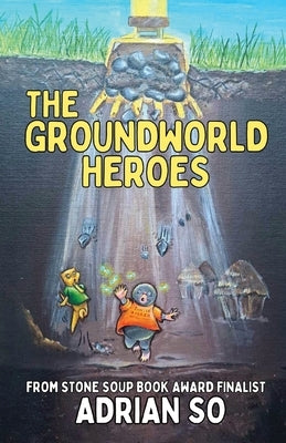The Groundworld Heroes by So, Adrian