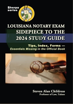 Louisiana Notary Exam Sidepiece to the 2024 Study Guide: Tips, Index, Forms-Essentials Missing in the Official Book by Childress, Steven Alan