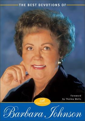 The Best Devotions of Barbara Johnson: Finding Joy and Hope in Tough Times (a 60-Day Devotional) by Johnson, Barbara