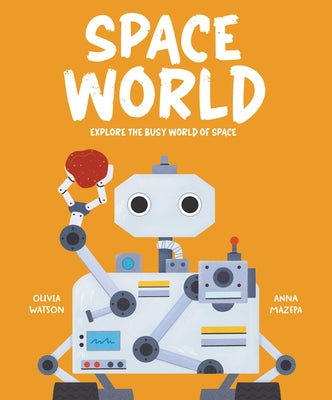Space World: Explore the Busy World of Space by Watson, Olivia