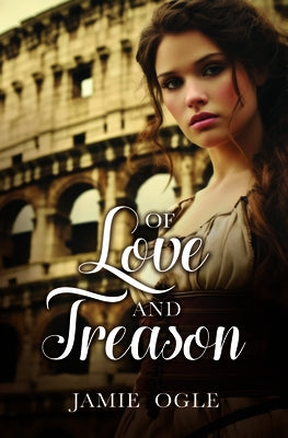 Of Love and Treason by Ogle, Jamie