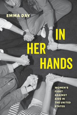 In Her Hands: Women's Fight Against AIDS in the United States by Day, Emma