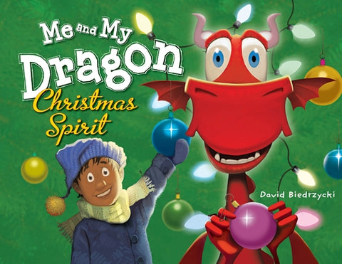 Me and My Dragon: Christmas Spirit by Biedrzycki, David