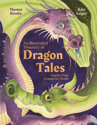 An Illustrated Treasury of Dragon Tales: Stories from Around the World by Breslin, Theresa