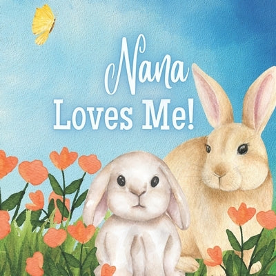 Nana Loves Me!: A book about Nana's love! by Joyfully, Joy